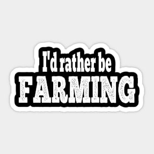 I'd Rather Be Farming - Text Sticker